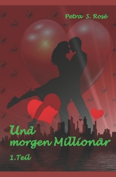 Paperback Und morgen Millionär: ...wenn Liebe auf Millionen trifft [German] Book