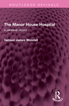 The Manor House Hospital: A Personal Record