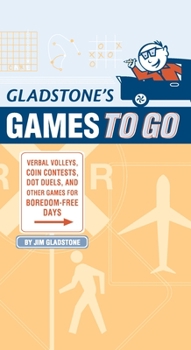 Paperback Gladstone's Games to Go: Verbal Volleys, Coin Contests, Dot Deuls, and Other Games for Boredom-Free Days Book