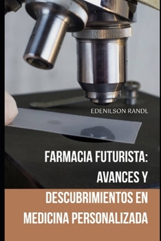 Paperback Farmacia Futurista: Avances y Descubrimientos en Medicina Personalizada [Spanish] Book