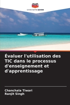 Paperback Évaluer l'utilisation des TIC dans le processus d'enseignement et d'apprentissage [French] Book