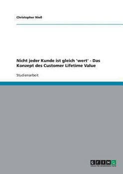 Paperback Nicht jeder Kunde ist gleich 'wert' - Das Konzept des Customer Lifetime Value [German] Book