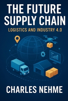 The Future Supply Chain: Logistics and Industry 4.0