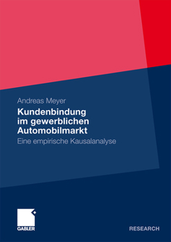 Paperback Kundenbindung Im Gewerblichen Automobilmarkt: Eine Empirische Kausalanalyse [German] Book