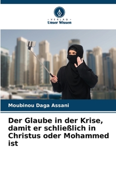 Paperback Der Glaube in der Krise, damit er schließlich in Christus oder Mohammed ist [German] Book