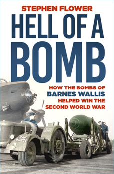 Paperback A Hell of a Bomb: How the Bombs of Barnes Wallis Helped Win the Second World War Book