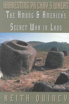 Paperback Harvesting Pa Chay's Wheat: The Hmong and America's Secret War in Laos Book