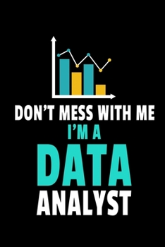 Don't Mess With Me I'm A Data Analyst: Dot Grid Page Notebook Gift For Computer Data Science Related People.