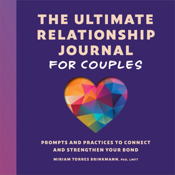 Paperback The Ultimate Relationship Journal for Couples: Prompts and Practices to Connect and Strengthen Your Bond Book