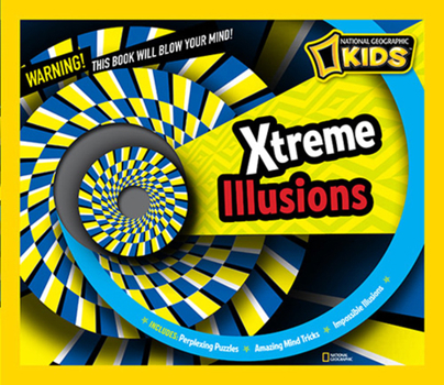 Hardcover Xtreme Illusions: Perplexing Puzzles, Amazing Mind Tricks, Impossible Illusions Book