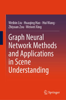 Hardcover Graph Neural Network Methods and Applications in Scene Understanding Book