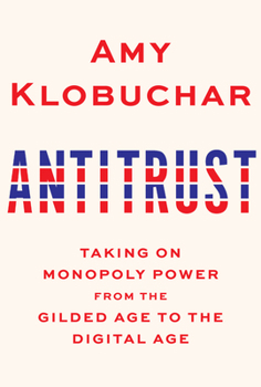 Hardcover Antitrust: Taking on Monopoly Power from the Gilded Age to the Digital Age Book