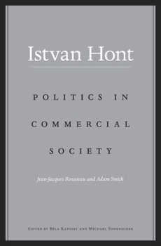 Hardcover Politics in Commercial Society: Jean-Jacques Rousseau and Adam Smith Book