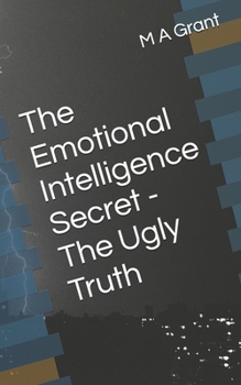 Paperback The Emotional Intelligence Secret - The Ugly Truth Book