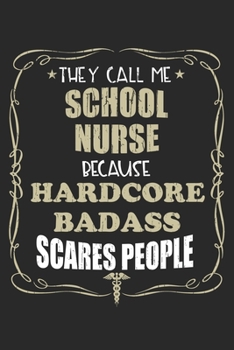 They Call Me School Nurse Because Hardcore Badass Scares People: Personalized for Women or Men, Personalized Gift | Perfect for anyone working in the ... Med School Student, Pre Med, College ETC.