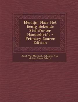 Paperback Merlijn: Naar Het Eenig Bekende Steinforter Handschrift - Primary Source Edition [Dutch] Book
