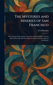 Hardcover The Mysteries and Miseries of San Francisco Book