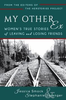Paperback My Other Ex: Women's True Stories of Losing and Leaving Friends Book