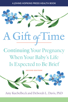 Paperback A Gift of Time: Continuing Your Pregnancy When Your Baby's Life Is Expected to Be Brief Book