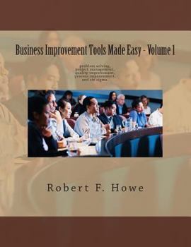 Paperback Business Improvement Tools Made Easy: Volume 1 Book