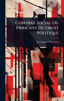 Contrat Social Ou Principes Du Droit Politique (French Edition)