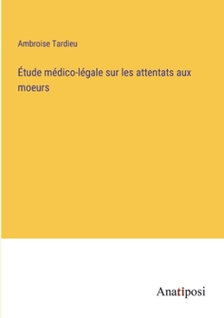 Paperback Étude médico-légale sur les attentats aux moeurs [French] Book