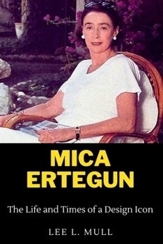 Paperback Mica Ertegun: The Life and Times of a Design Icon Book