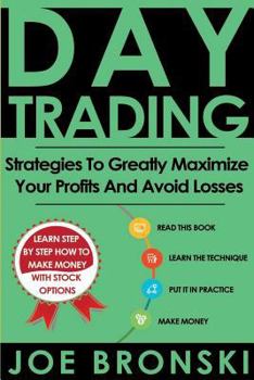 Paperback Day Trading: Strategies To Greatly Maximize Your Profits And Avoid Losses Book