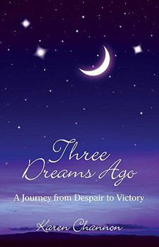 Paperback Three Dreams Ago: A Journey from Despair to Victory Book