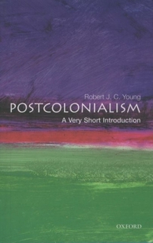 Postcolonialism: A Very Short Introduction - Book #98 of the Very Short Introductions