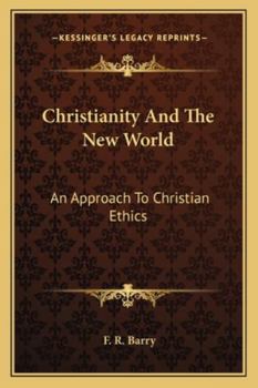 Paperback Christianity And The New World: An Approach To Christian Ethics Book