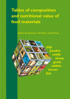 Paperback Tables of Composition and Nutritional Value of Feed Materials: Pigs, Poultry, Cattle, Sheep, Goats, Rabbits, Horses and Fish Book