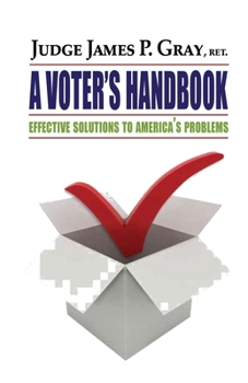 Paperback A Voter's Handbook: Effective Solutions to America's Problems Book
