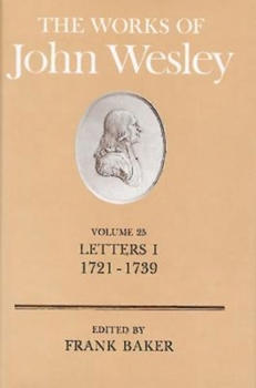 Hardcover The Works of John Wesley Volume 25: Letters I (1721-1739) Book