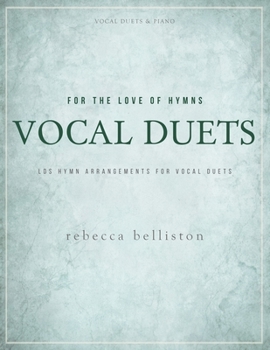 Paperback For the Love of Hymns: Vocal Duets: LDS Hymn Arrangements for Vocal Duets Book