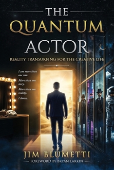 The Quantum Actor: Reality Transurfing for the Creative Life