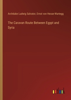 Paperback The Caravan Route Between Egypt and Syria Book