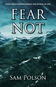 Paperback Fear Not: God's Peace For Navigating the Storms of Life Book