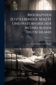 Paperback Biographien Jetztlebender Aerzte Und Naturforscher In Und Ausser Deutschland; Volume 1 Book