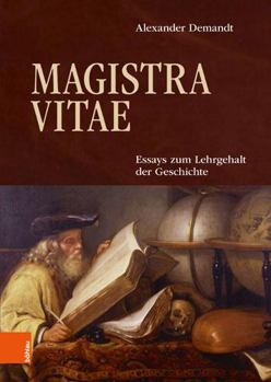 Hardcover Magistra Vitae: Essays Zum Lehrgehalt Der Geschichte [German] Book