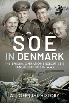Hardcover SOE in Denmark: The Special Operations Executive's Danish Section in Ww2 Book