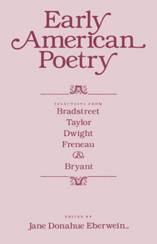 Paperback Early American Poetry: Selections from Bradstreet, Taylor, Dwight, Freneau, and Bryant Book
