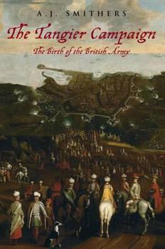 Paperback The Tangier Campaign: The Birth of the British Army Book