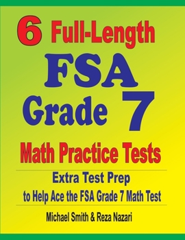 Paperback 6 Full-Length FSA Grade 7 Math Practice Tests: Extra Test Prep to Help Ace the FSA Grade 7 Math Test Book