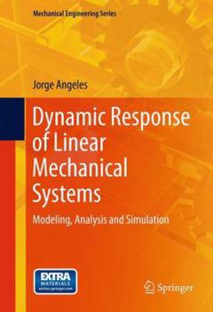 Paperback Dynamic Response of Linear Mechanical Systems: Modeling, Analysis and Simulation Book