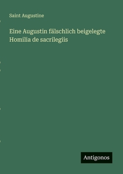 Paperback Eine Augustin fälschlich beigelegte Homilia de sacrilegiis (German Edition) [German] Book