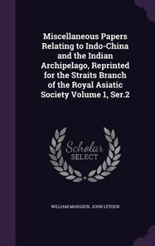 Hardcover Miscellaneous Papers Relating to Indo-China and the Indian Archipelago, Reprinted for the Straits Branch of the Royal Asiatic Society Volume 1, Ser.2 Book