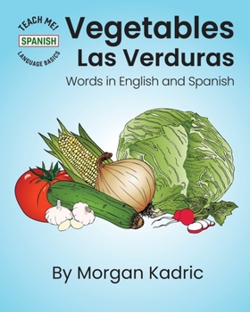 Vegetables Las Verduras: Words in English and Spanish