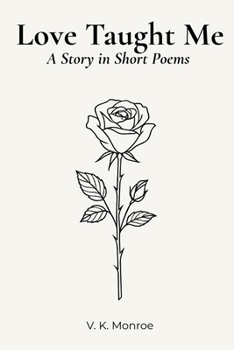 Paperback Love Taught Me: A Story in Short Poems Book
