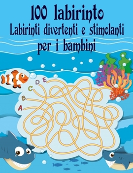 100 Labirinto Labirinti Divertenti E Stimolanti Per i Bambini: (8,5''x11,5 '') Et? 4-8: Libro delle attivit? del labirinto - 4-6, 6-8 - Cartella di la